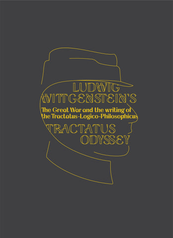 Ludwig Wittgenstein's Tractatus Odyssey: The Great War and the Writing of the Tractatus-Logico-Philosophicus