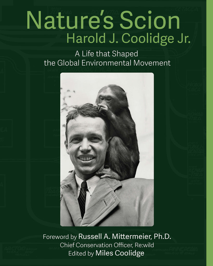 Nature's Scion: Harold J. Coolidge Jr. and the Rise of the Global Environmental Movement, An Oral History