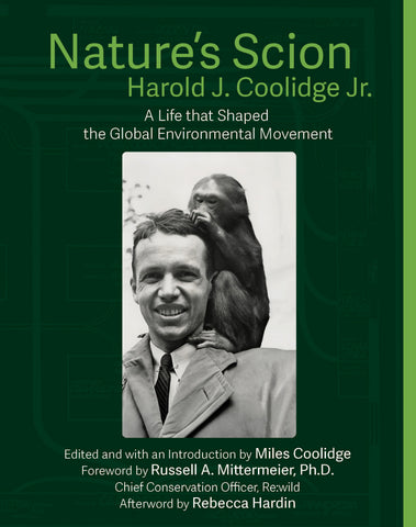 Nature's Scion: Harold J. Coolidge Jr., A Life that Shaped the Global Environmental Movement