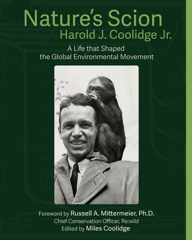 Nature's Scion: Harold J. Coolidge Jr. and the Rise of the Global Environmental Movement, An Oral History