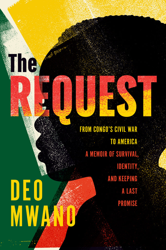 The Request: From Congo’s Civil War to America: A Memoir of Survival, Identity, and Keeping a Last Promise