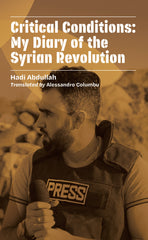 Critical Conditions: My Diary of the Syrian Revolution
