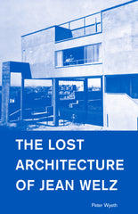 The Lost Architecture of Jean Welz