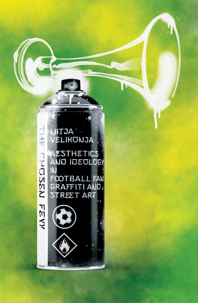 The Chosen Few: Aesthetics and Ideology in Football-fan Graffiti and Street Art