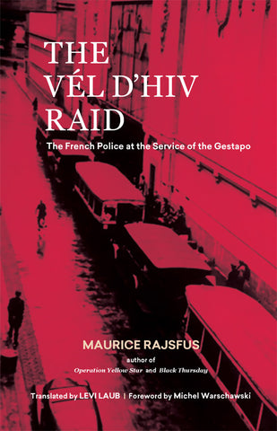 The Vél d’Hiv Raid: The French Police at the Service of the Gestapo
